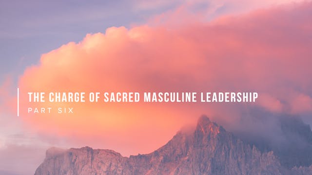 The Charge of Sacred Masculine Leader...