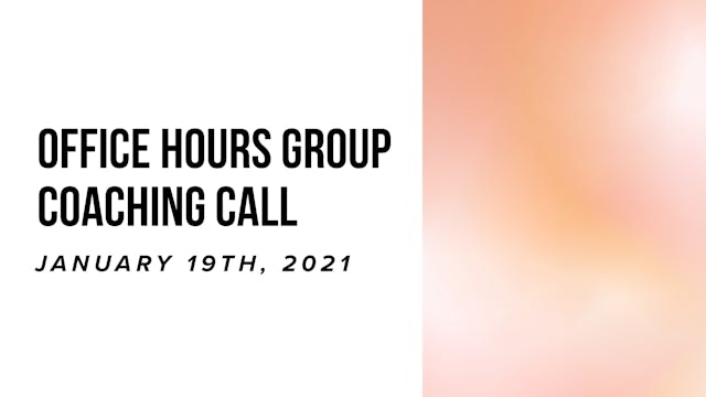 Office Hours Group Coaching Call - Ja...