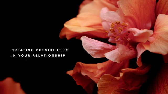 Creating Possibilities in Your Relationship