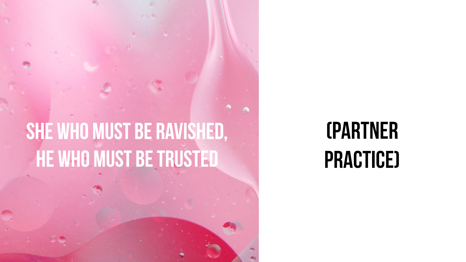 She Who Must be Ravished, He Who Must be Trusted