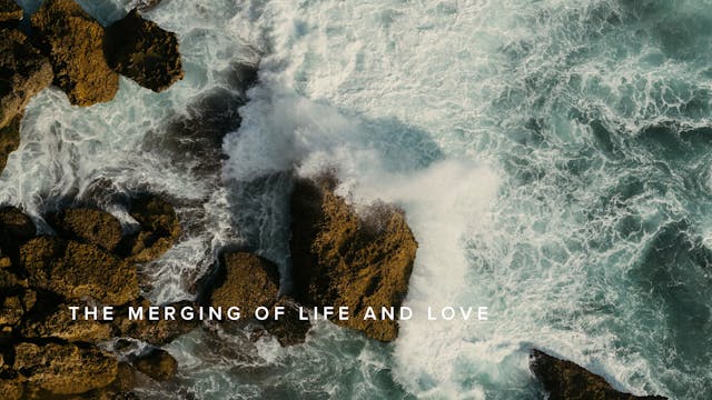 The Merging of Life And Love