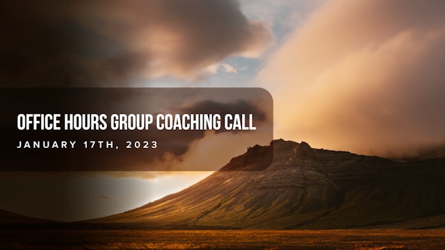 Office Hours Group Coaching Call - January 17th, 2023