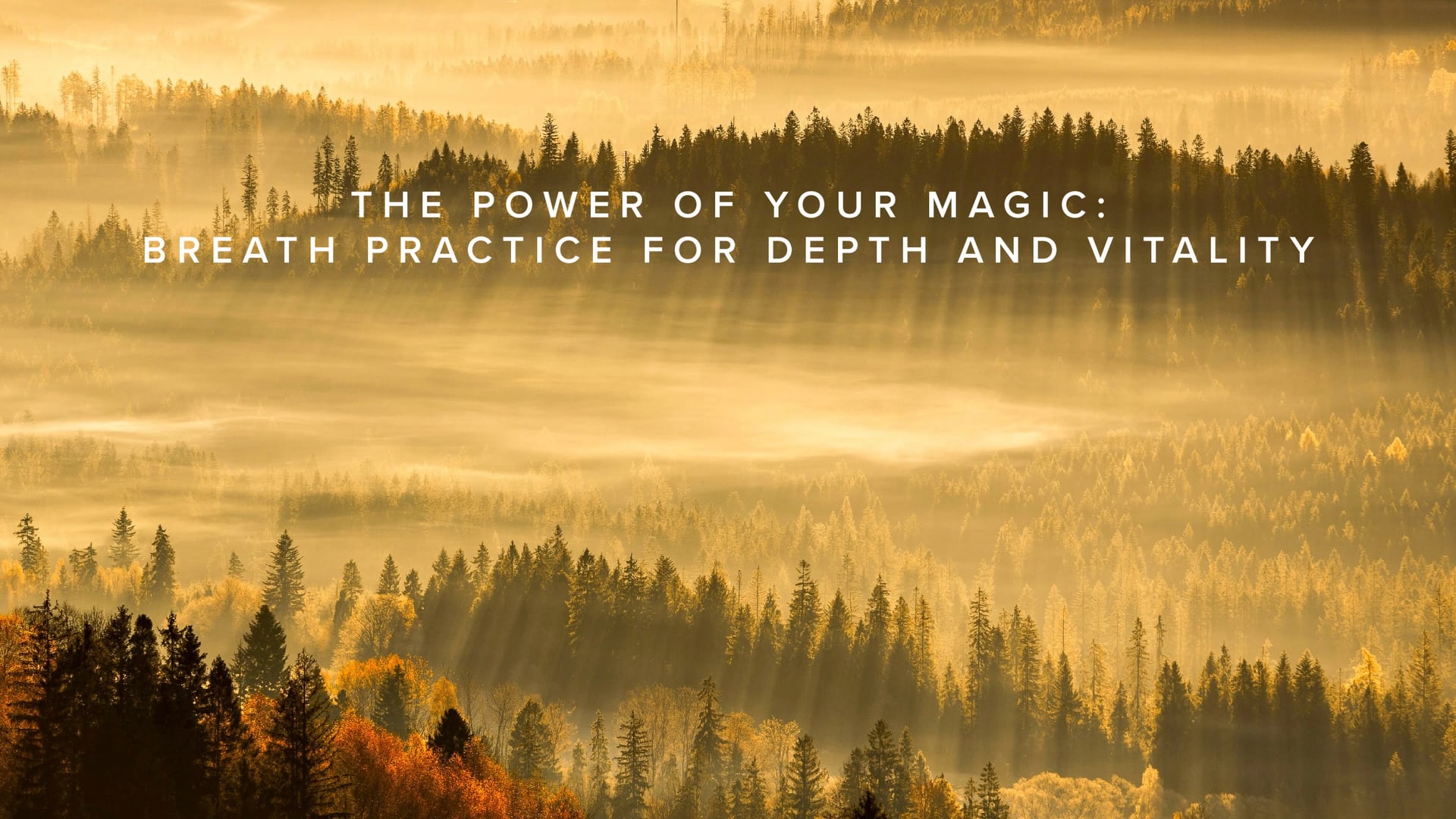 Practice - The Power of Your Magic - Breath Practice for Depth and Vitality