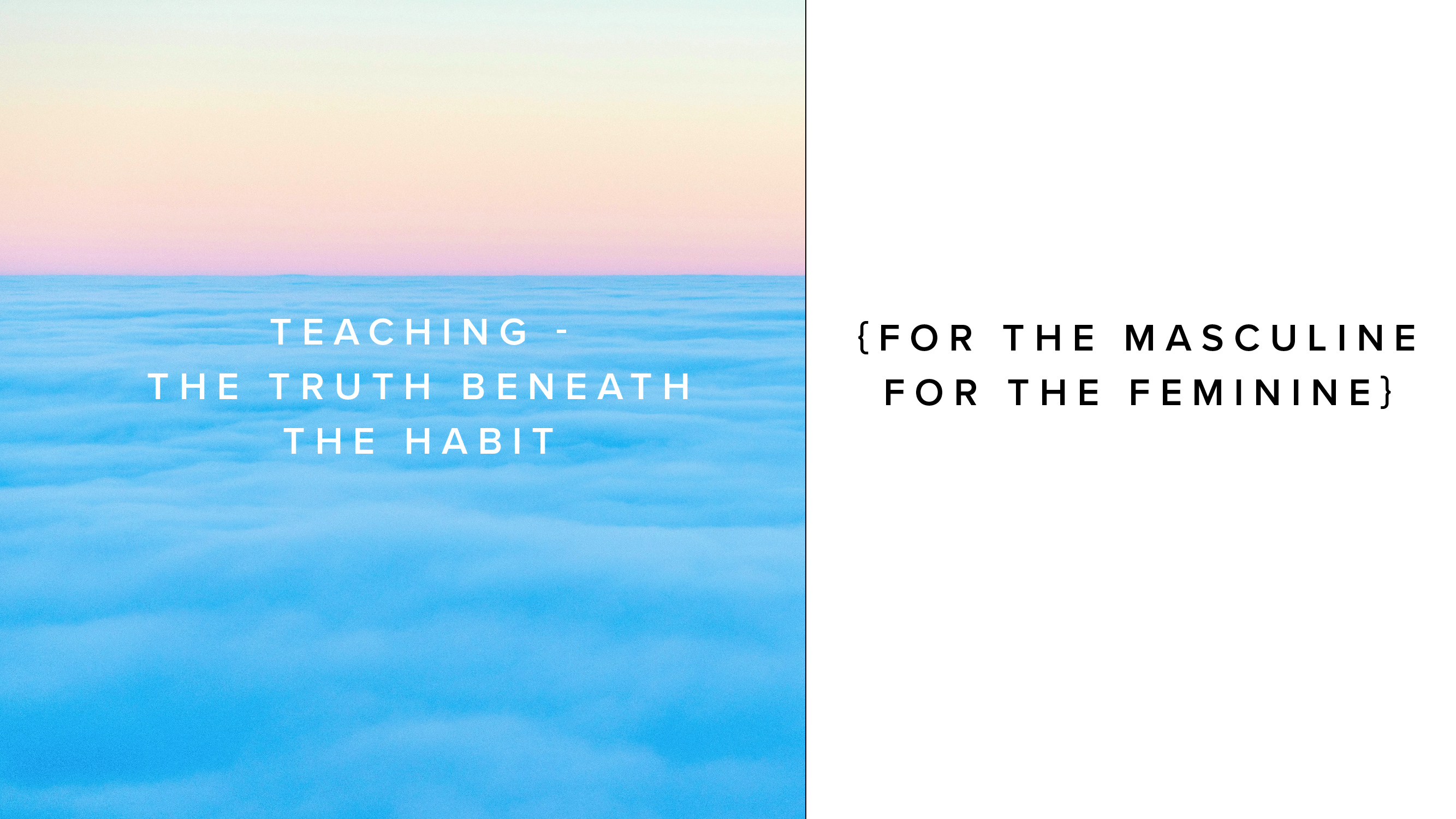Teaching - The Truth Beneath the Habit