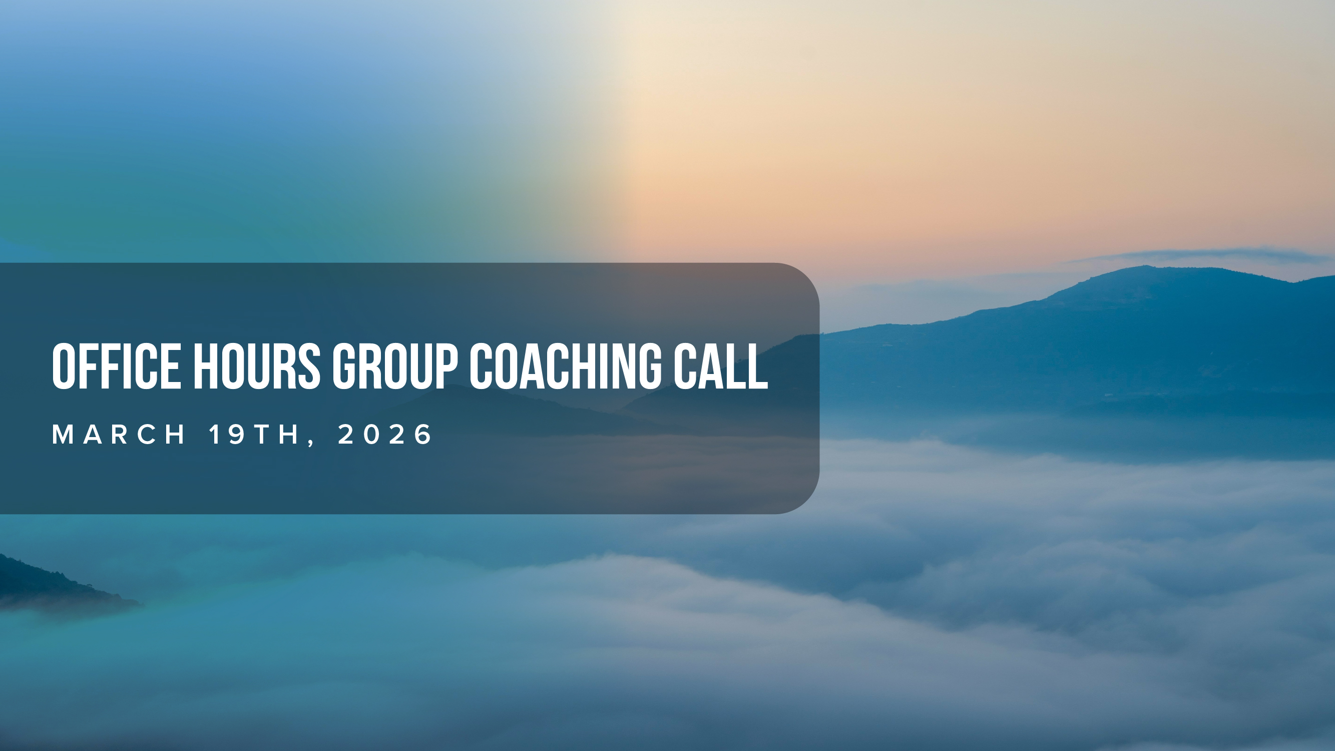 Office Hours Group Coaching Call -  March 19th