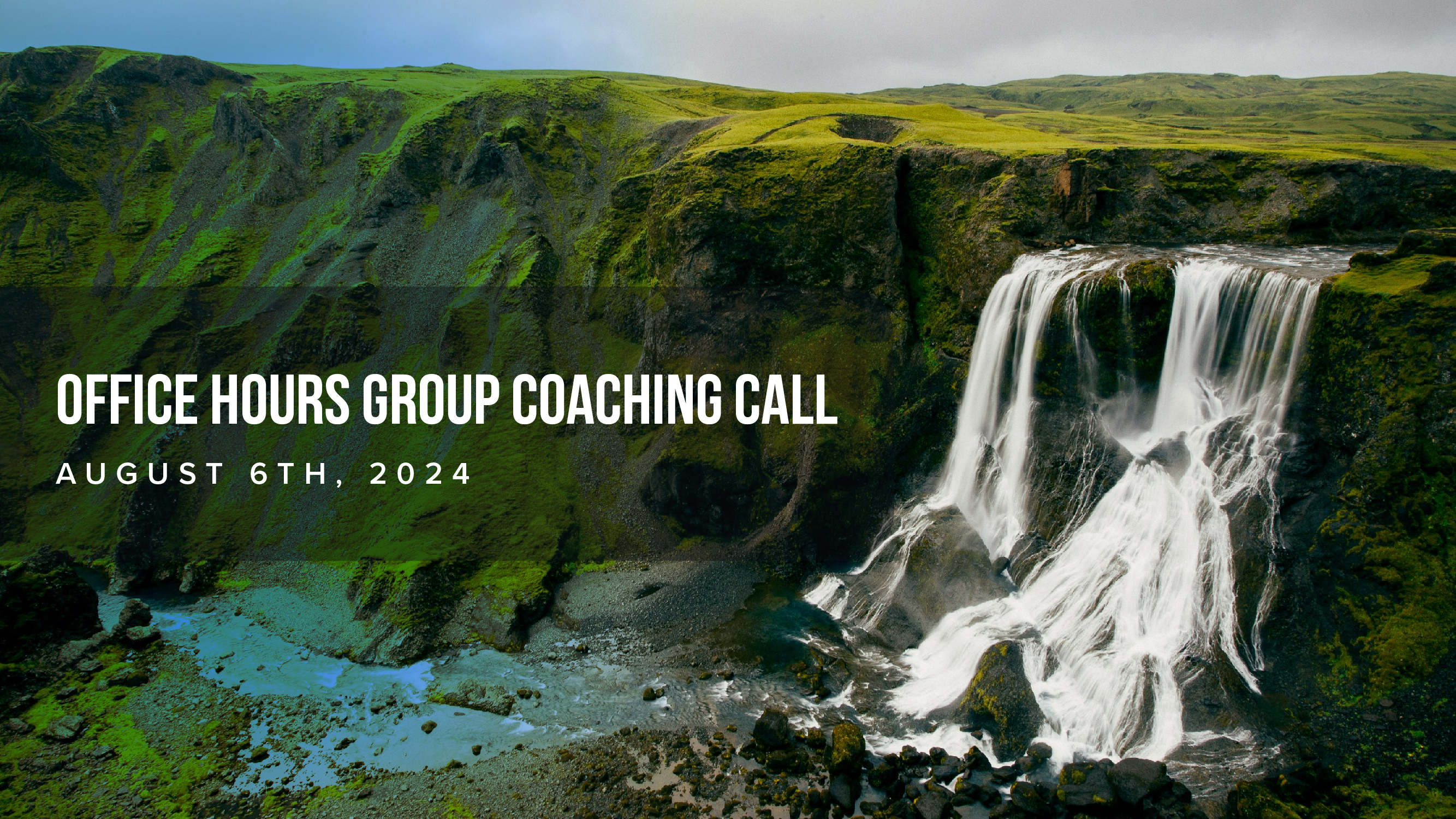 Office Hours Group Coaching Call, August 6th, 2024