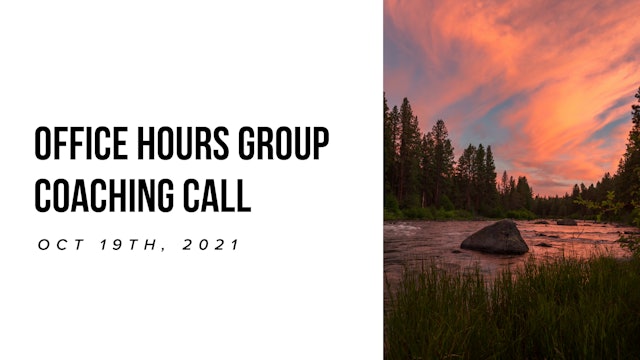 Office Hours Group Coaching Call - October 19th, 2021 
