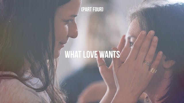 What Love Wants - Part Four