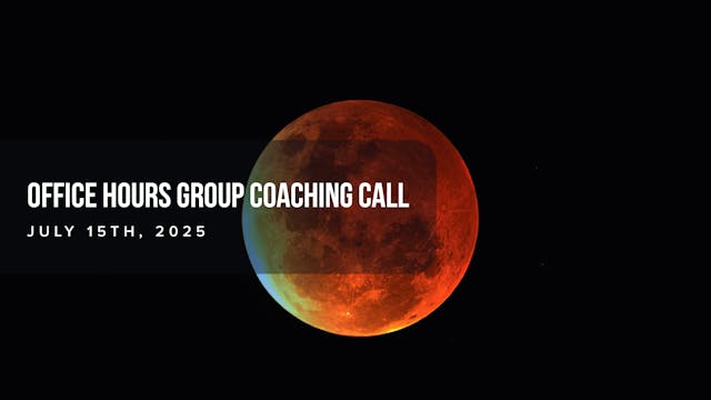 Office Hours Group Coaching Call: Jul...