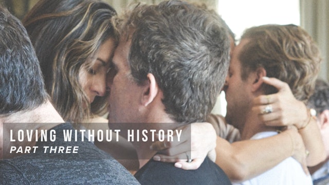 Loving Without History - Part Three