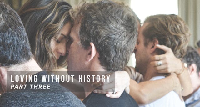 Loving Without History - Part Three