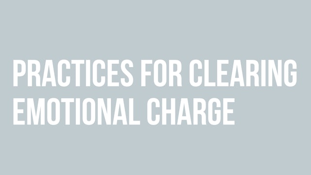 Practices for Clearing Emotional Charge
