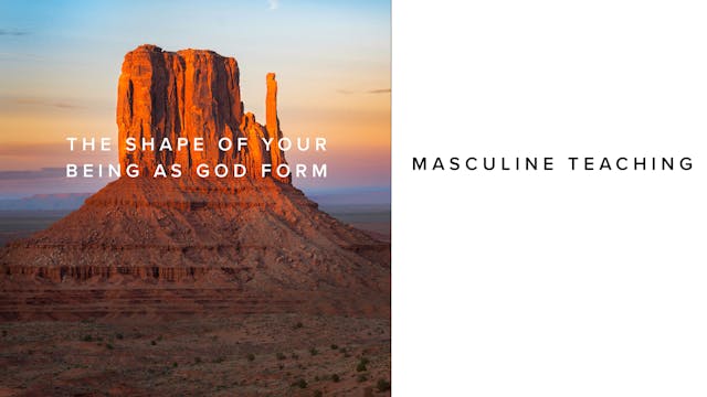 Teaching - The Shape of Your Being as...