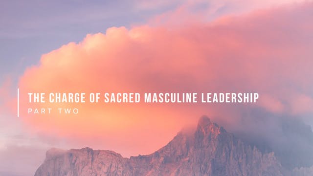 The Charge of Sacred Masculine Leader...