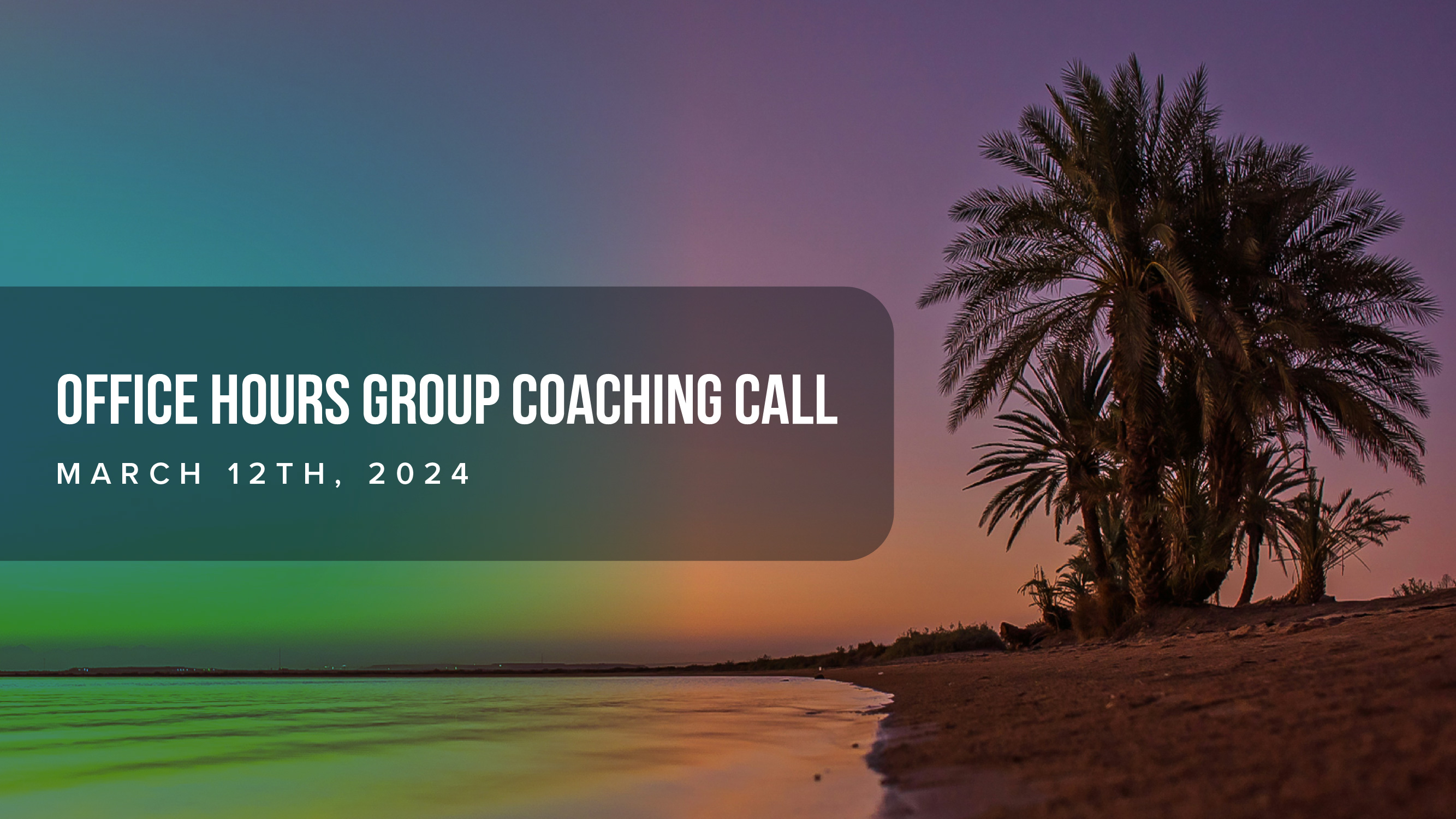Office Hours Group Coaching Call, March 12th