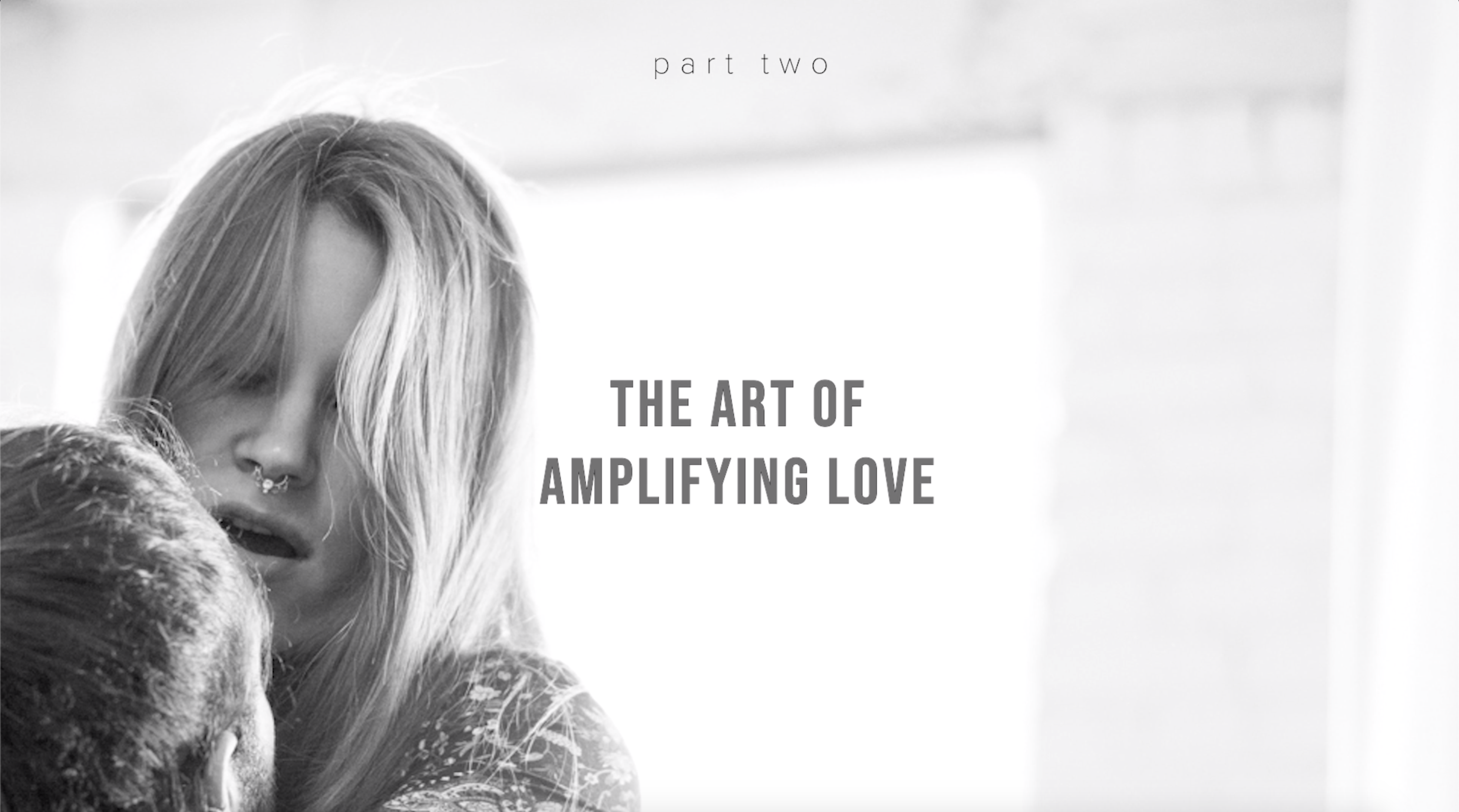 The Art of Amplifying Love - Part Two