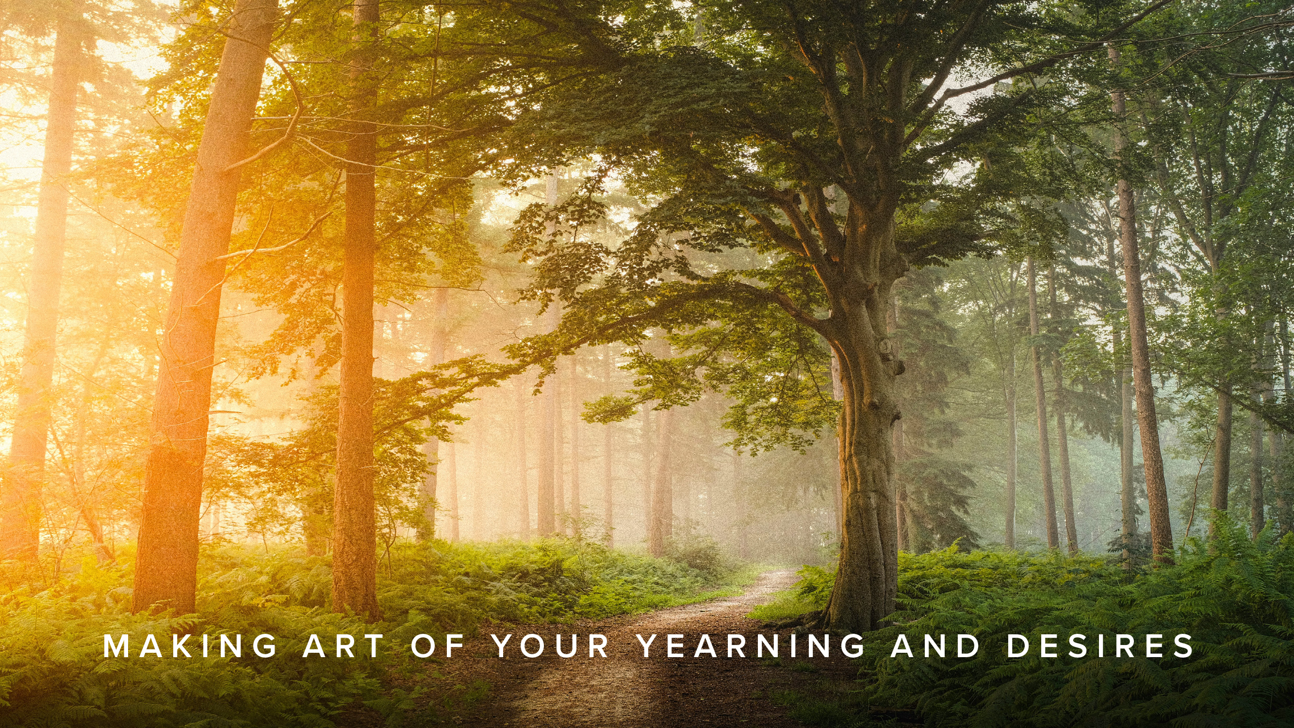 Teaching - Making Art of Your Yearning and Desires