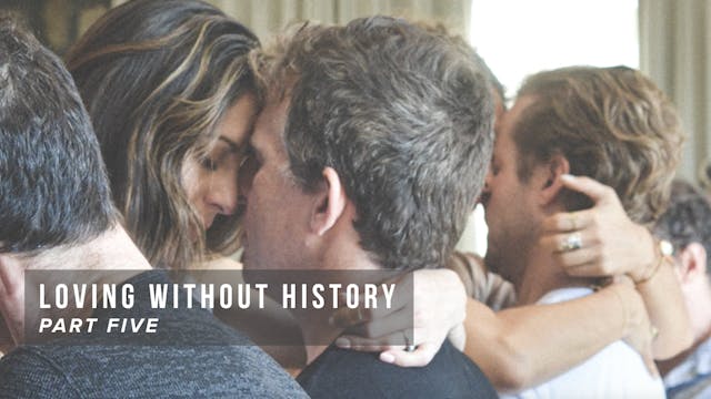 Loving Without History - Part Five