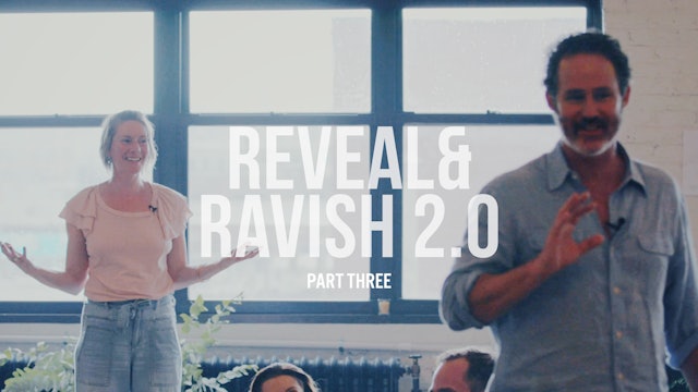 Reveal and Ravish 2.0 - Part Three