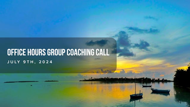 Office Hours Group Coaching Call, Jul...