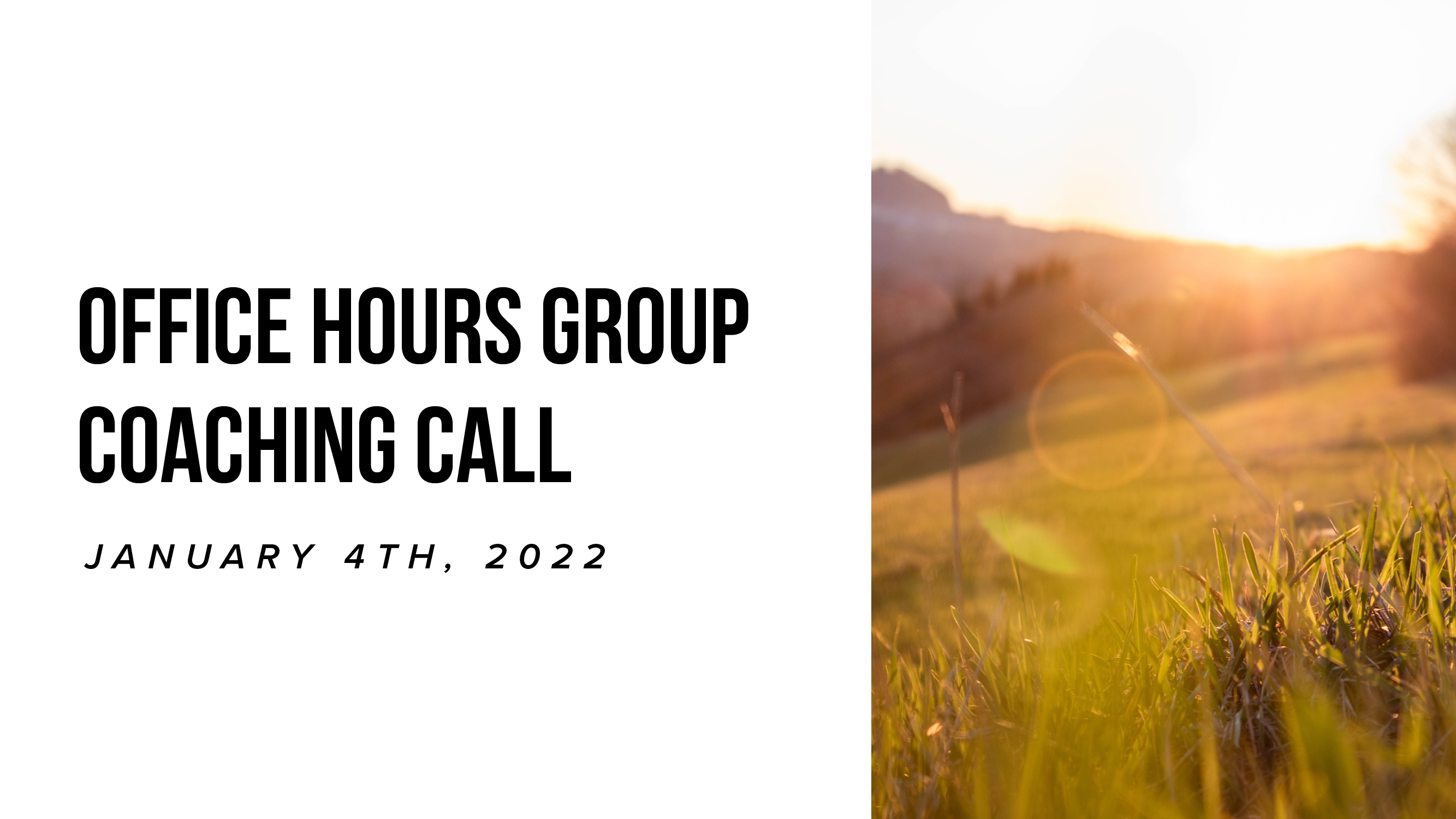 Office Hours Group Coaching Call - January 4th, 2022