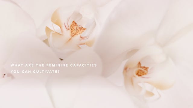 What are the feminine capacities you ...