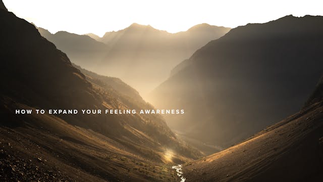 How to Expand Your Feeling Awareness