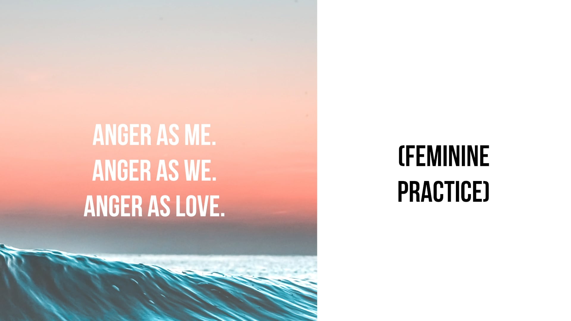 Anger as Me. Anger as We. Anger as Love