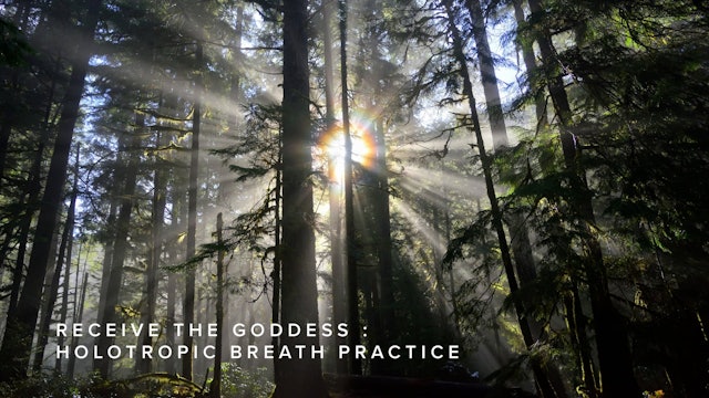 Receive The Goddess:  Holotropic Breath Practice