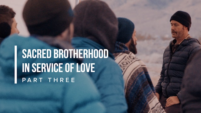 Sacred Brotherhood in Service of Love - Part Three