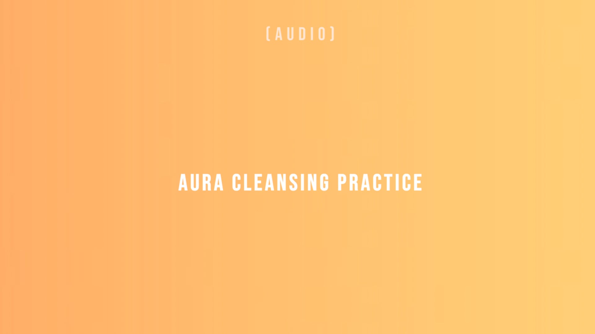 Aura Cleansing Practice 