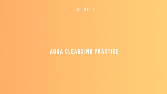 Aura Cleansing Practice 