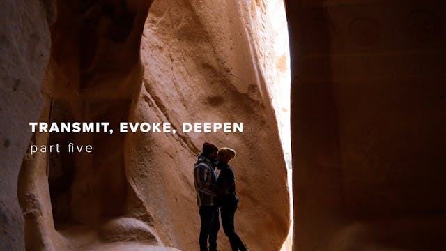 Transmit Evoke Deepen - Part Five