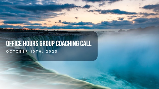 Office Hours Group Coaching Call - Oct. 10, 2023