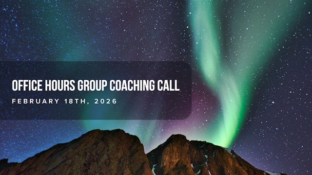 Office Hours Group Coaching Call - Fe...