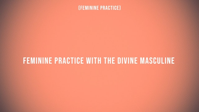 Feminine Pleasure Practice with the Divine Masculine