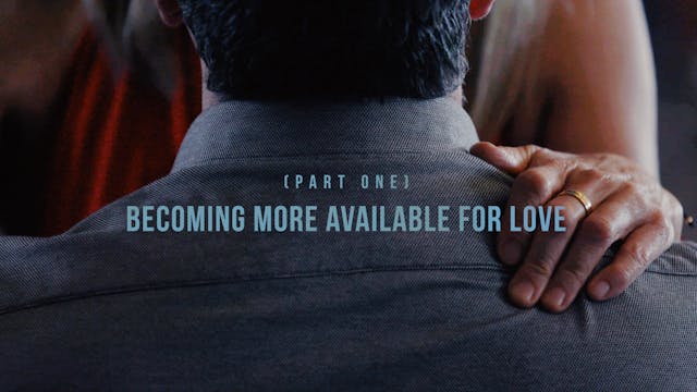 Becoming More Available for Love - Pa...