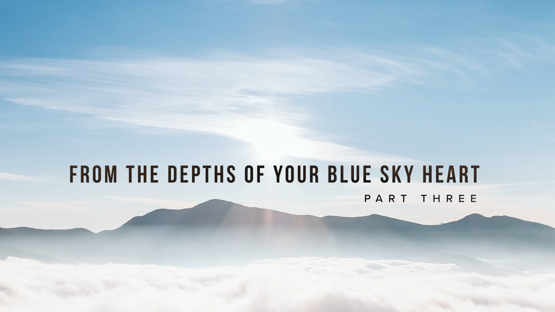 From The Depths Of Your Blue Sky Heart - Part Three