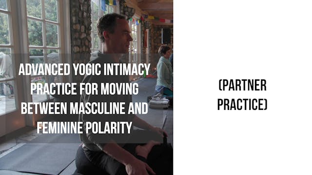 Advanced Yogic Intimacy Practice for...