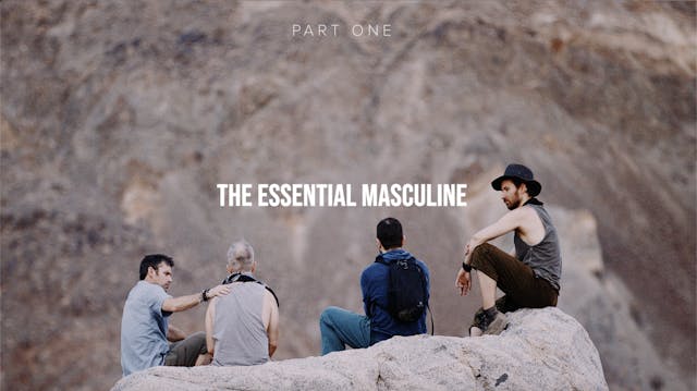 The Essential Masculine - Part One