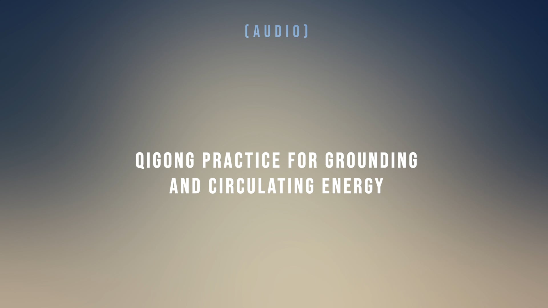 QiGong Practice for Grounding and Circulating Energy