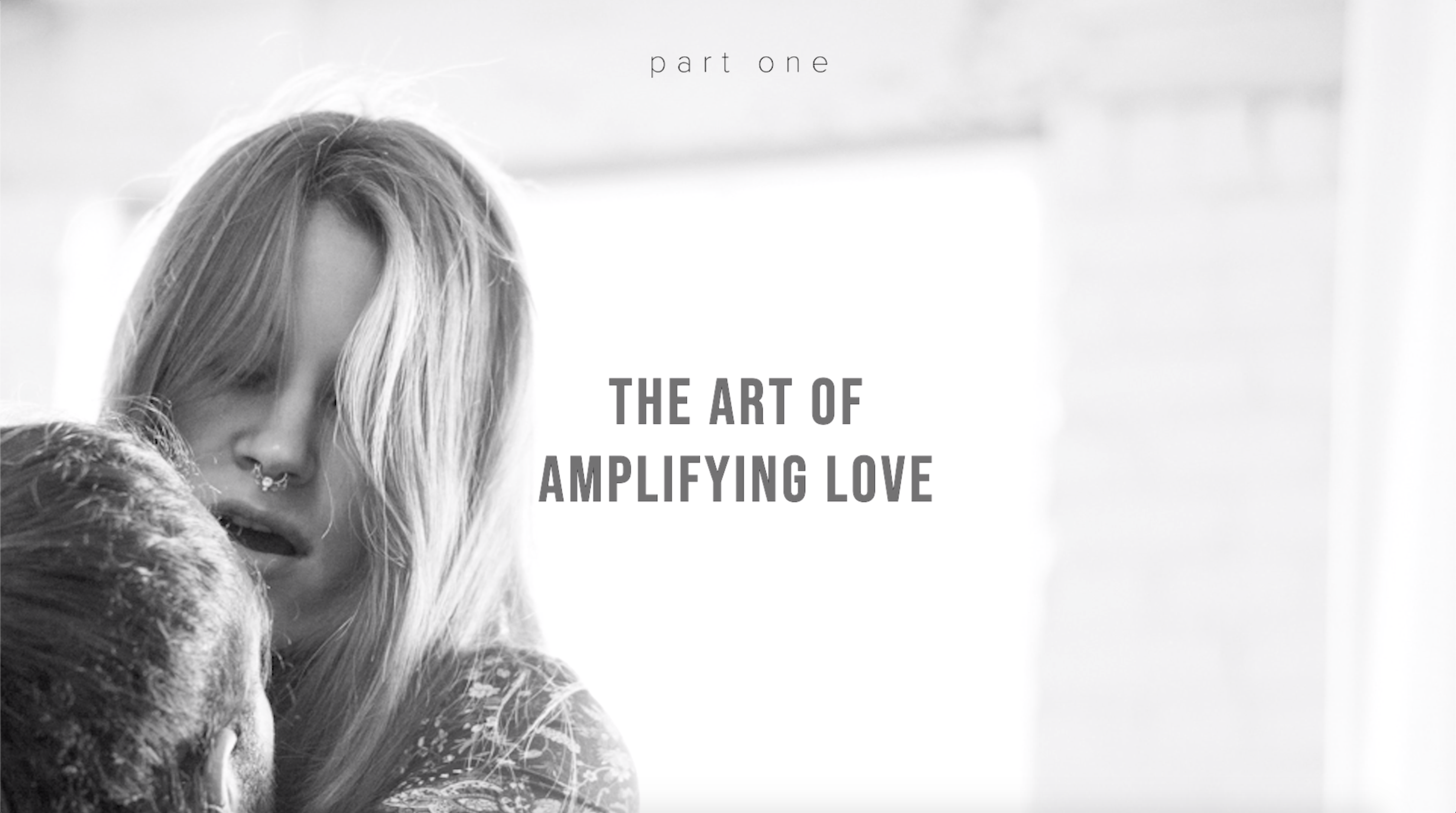 The Art of Amplifying Love - Part One