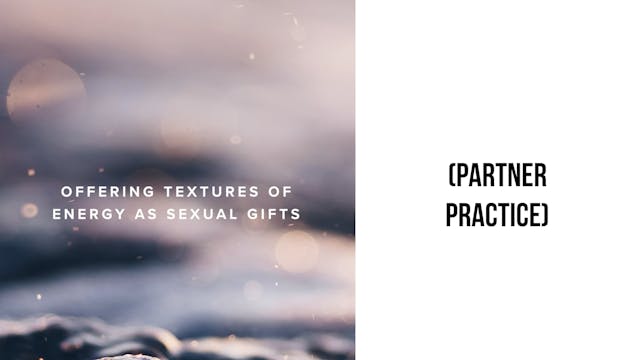Offering Textures of Energy as Sexual...
