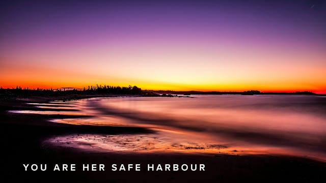 You Are Her Safe Harbour