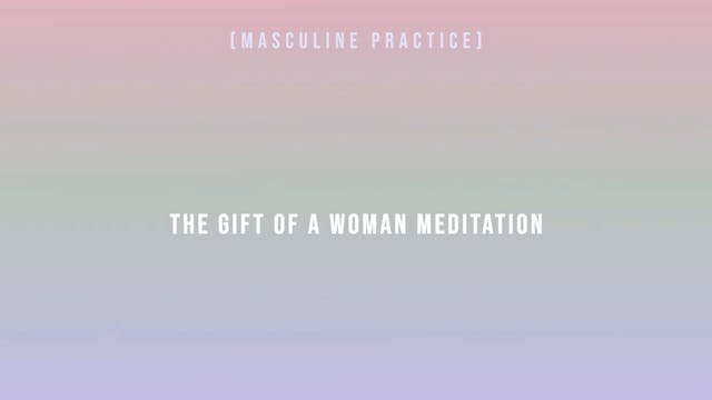 The Gift of a Woman Meditation