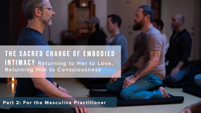 The Sacred Charge of Embodied Intimacy - Part 2