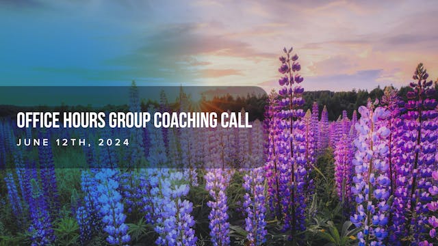 Office Hours Group Coaching Call, Jun...