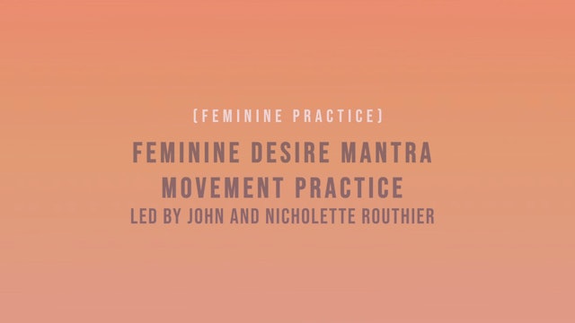 Feminine Desire Mantra Movement Practice Led by John and Nicholette Routhier