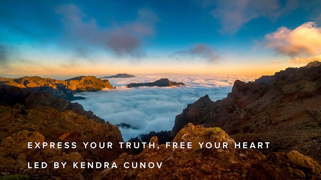 Express Your Truth, Free Your Heart Led by Kendra Cunov