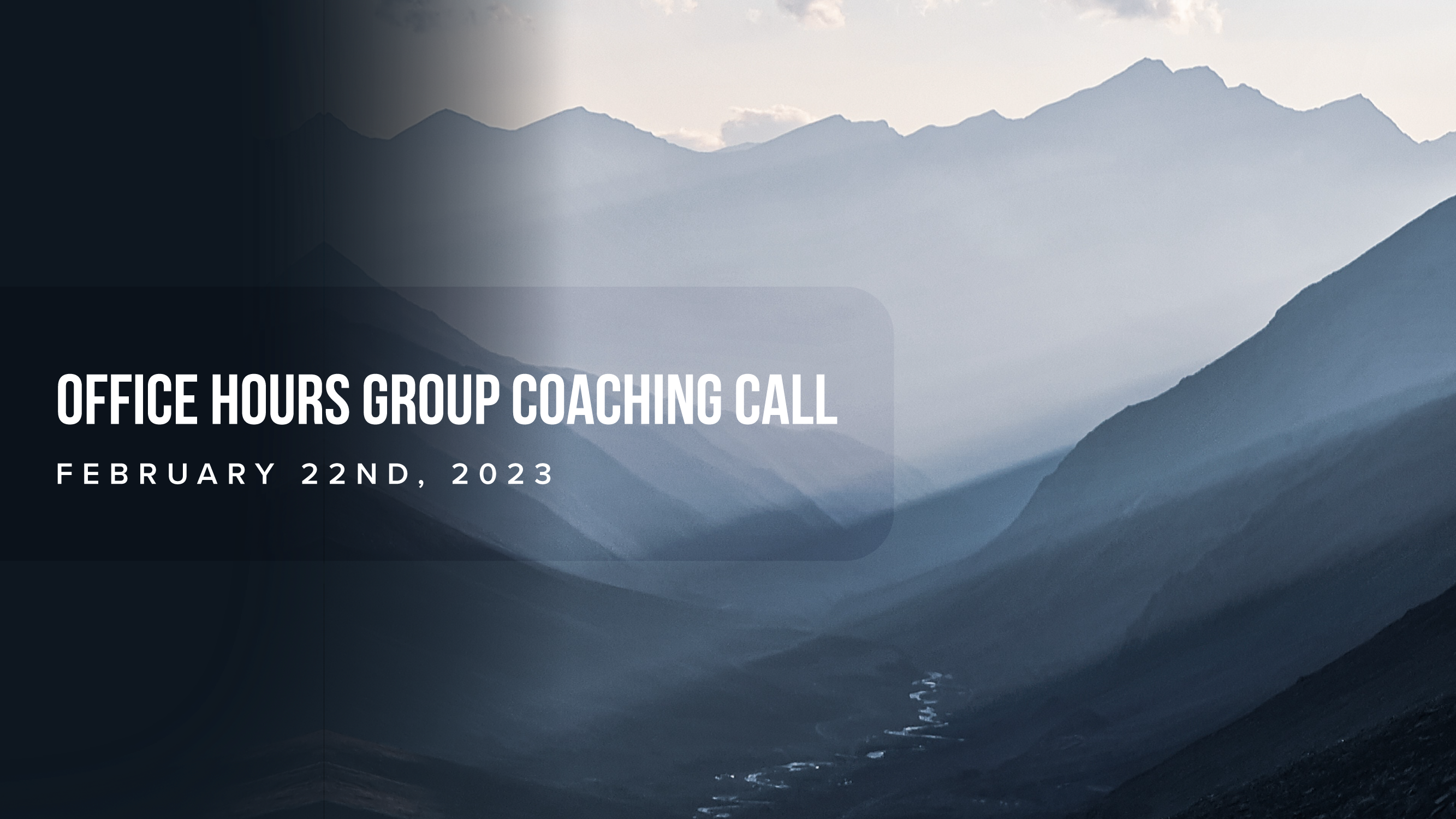 Office Hours Group Coaching Call - February 22nd 2023